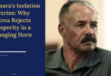 Asmara’s Isolation Doctrine: Why Eritrea Rejects Prosperity in a Changing Horn